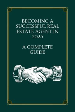 Becoming a Successful Real Estate Agent in 2025: A Complete Guide (eBook, ePUB) - Justin