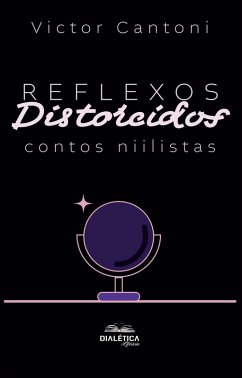 Reflexos Distorcidos (eBook, ePUB) - Cantoni, Victor