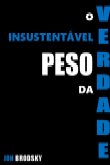 O Insustentável Peso Da Verdade (eBook, PDF)