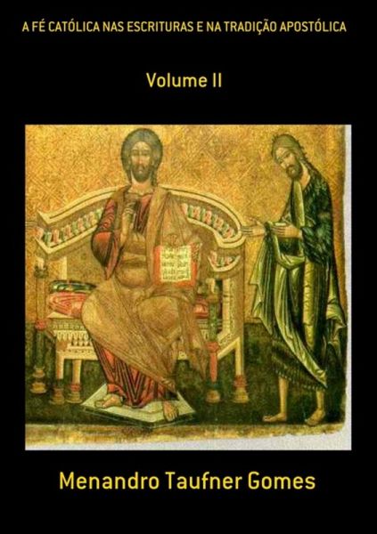 A Fé Católica Nas Escrituras E Na Tradição Apostólica (eBook, PDF)