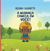 A Mudança Começa Em Você (eBook, PDF) A Mudança Começa Em Você (eBook, PDF)