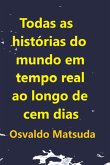 Todas As Histórias Do Mundo Em Tempo Real Ao Longo De Cem Dias (eBook, PDF) Todas As Histórias Do Mundo Em Tempo Real Ao Longo De Cem Dias (eBook, PDF)