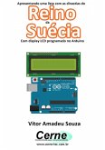Apresentando Uma Lista Com A Dinastia Do Reino Da Suécia Com Display Lcd Programado No Arduino (eBook, PDF)