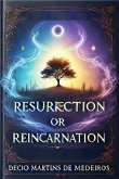 Resurrection Or Reincarnation (eBook, PDF)