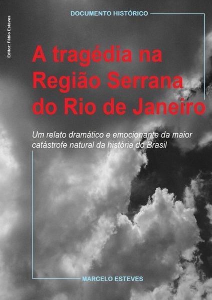 A Tragédia Na Região Serrana Do Rio De Janeiro (eBook, PDF) A Tragédia Na Região Serrana Do Rio De Janeiro (eBook, PDF)