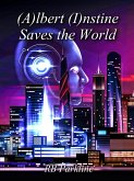 (A)lbert (I)nstine Saves The World (eBook, ePUB) (A)lbert (I)nstine Saves The World (eBook, ePUB)