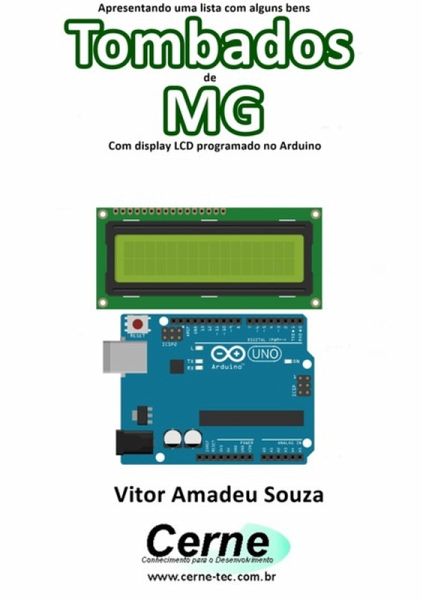 Apresentando Uma Lista Com Alguns Bens Tombados De Mg Com Display Lcd Programado No Arduino (eBook, PDF)