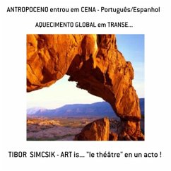 Antropoceno Entrou Em Cena - Português/espanhol (eBook, PDF) - Tibor Simcsik - Art Is. . . "le Théâtre" En Un Acto