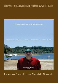 Geografia - Mudança Do Espaço Turístico Salvador - Bahia (eBook, PDF) - de Gouveia, Leandro Carvalho Almeida