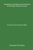Adaptação De Atividades Para Estudantes Da Educação Especial Inclusiva (eBook, PDF) Adaptação De Atividades Para Estudantes Da Educação Especial Inclusiva (eBook, PDF)