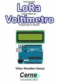 Comunicação Lora Para Medição De Voltímetro Programado No Arduino (eBook, PDF)