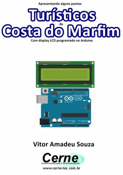Apresentando Alguns Pontos Turísticos Da Costa Do Marfim Com Display Lcd Programado No Arduino (eBook, PDF) Apresentando Alguns Pontos Turísticos Da Costa Do Marfim Com Display Lcd Programado No Arduino (eBook, PDF)