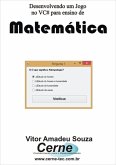 Desenvolvendo Um Jogo No Vc# Para Ensino De Matemática (eBook, PDF)