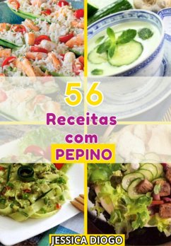 Culinária Refrescante: 56 Receitas Com Pepino Para Transformar Seu Cardápio (eBook, PDF) - Diogo, Jessica