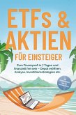 ETFs & Aktien für Einsteiger: Zum Finanzprofi in 7 Tagen und finanziell frei sein - Depot eröffnen, Analyse, Investitionsstrategien etc. - inkl. Persönlichkeitstest, Spar- und Investmentchallenge (eBook, ePUB)