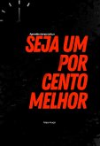 Seja Um Por Cento Melhor (eBook, PDF)