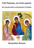 Três Pessoas, Um Único Querer (eBook, PDF)