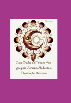 Cover Guia Oculto De Feitiços Antigos Para Atração, Sedução E Dominação Amorosa (eBook, PDF)