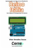 Apresentando Uma Lista Com A Dinastia Do Reino Da Itália Com Display Lcd Programado No Arduino (eBook, PDF)