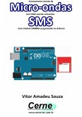 Acionamento Remoto De Micro-ondas Com Gsm Usando Comandos Sms Com Módulo Sim800l Programado No Arduino (eBook, PDF)