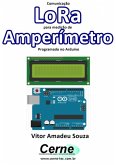 Comunicação Lora Para Medição De Amperímetro Programado No Arduino (eBook, PDF)