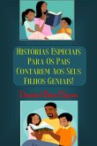 Histórias Especiais Para Os Pais Contarem Aos Seus Filhos Geniais! (eBook, PDF)