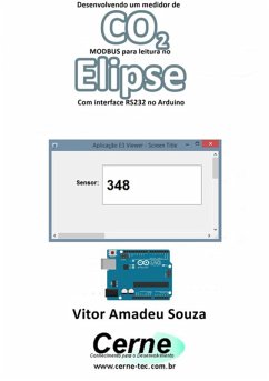 Desenvolvendo Um Medidor De Co 2 Modbus Para Leitura No Elipse Com Interface Rs232 No Arduino (eBook, PDF) - Souza, Vitor Amadeu