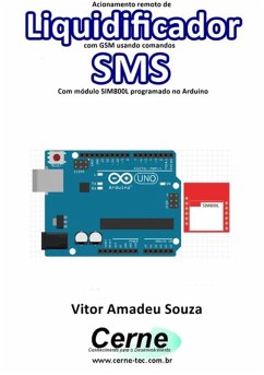 Cover Acionamento Remoto De Liquidificador Com Gsm Usando Comandos Sms Com Módulo Sim800l Programado No Arduino (eBook, PDF)