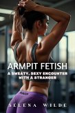 Armpit Fetish: A Sweaty, Sexy Encounter With a Stranger (eBook, ePUB) Armpit Fetish: A Sweaty, Sexy Encounter With a Stranger (eBook, ePUB)