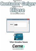 Desenvolvendo Um Contador Geiger Modbus Para Leitura No Elipse Com Interface Rs232 No Arduino (eBook, PDF)