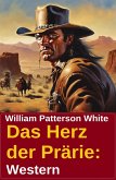 Das Herz der Prärie: Western (eBook, ePUB)