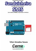 Acionamento Remoto De Sanduicheira Com Gsm Usando Comandos Sms Com Módulo Sim800l Programado No Arduino (eBook, PDF)