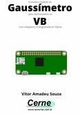 Enviando A Medição De Gaussímetro Para Monitoramento No Vb Com A Raspberry Pi Programada Em Python (eBook, PDF)