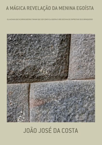 A Mágica Revelação Da Menina Egoísta (eBook, PDF) A Mágica Revelação Da Menina Egoísta (eBook, PDF)