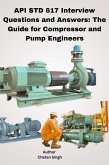 API STD 617 Interview Questions and Answers: The Guide for Compressor and Pump Engineers (eBook, ePUB)