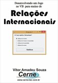Desenvolvendo Um Jogo No Vb Para Ensino De Relações Internacionais (eBook, PDF)