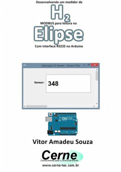 Desenvolvendo Um Medidor De H2 Modbus Para Leitura No Elipse Com Interface Rs232 No Arduino (eBook, PDF) - Souza, Vitor Amadeu