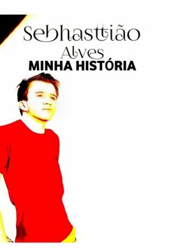 Sebhasttião Alves - Minha História (eBook, PDF) Cover Sebhasttião Alves - Minha História (eBook, PDF)