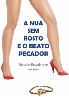 A Nua Sem Rosto E O Beato Pecador (eBook, PDF) - Sanches, Valdir