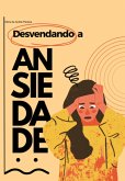 Desvendando A Ansiedade (eBook, PDF)