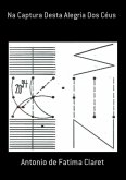 Na Captura Desta Alegria Dos Céus (eBook, PDF) Na Captura Desta Alegria Dos Céus (eBook, PDF)