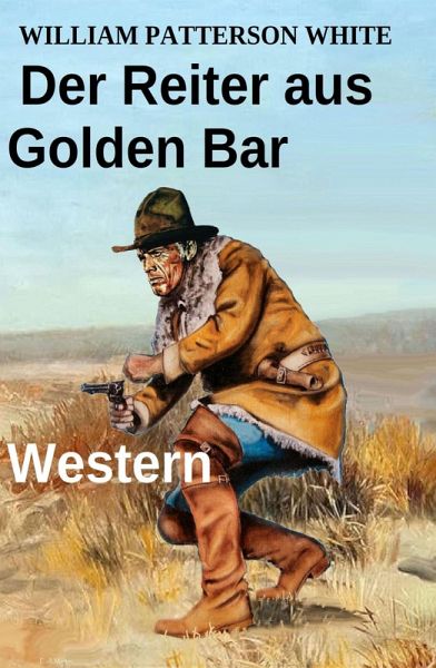 Der Reiter aus Golden Bar: Western (eBook, ePUB)