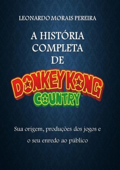 A História Completa De Donkey Kong Country (eBook, PDF) - Pereira, Leonardo Morais