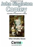 Apresentando Pinturas De John Singleton Copley Com Display Tft Programado No Arduino (eBook, PDF)