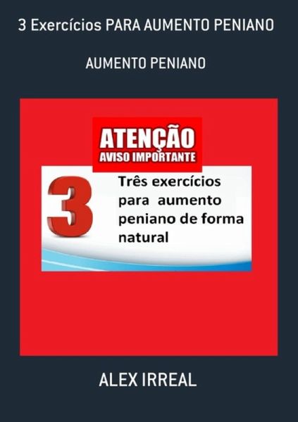 3 Exercícios Para Aumento Peniano (eBook, PDF) 3 Exercícios Para Aumento Peniano (eBook, PDF)