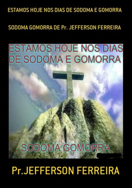 Estamos Hoje Nos Dias De Sodoma E Gomorra (eBook, PDF) Estamos Hoje Nos Dias De Sodoma E Gomorra (eBook, PDF)