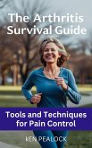 The Arthritis Survival Guide (eBook, ePUB)