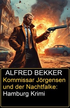 Kommissar Jörgensen und der Nachtfalke: Hamburg Krimi (eBook, ePUB) - Bekker, Alfred