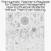 The Hypnotic Teacher's Playbook (eBook, ePUB) The Hypnotic Teacher's Playbook (eBook, ePUB)