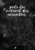 Pela Lei Natural Dos Encontros (eBook, PDF)